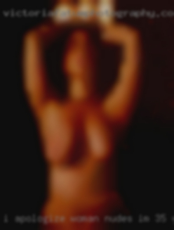 I apologize woman nudes i'm 35 years old single.